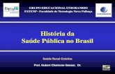 História da Saúde Pública no Brasil - História... · 2020-02-03 · História da Saúde Pública no Brasil Oswaldo Cruz Em 1904, com o recrudescimento dos surtos de varíola no