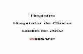 Registro Hospitalar de Câncer Dados de 2002 · DA SOCIEDADE HOSPITALAR BENEFICENTE SÃO VICENTE DE PAULO Rua Teixeira Soares, 808 - Centro - PASSO FUNDO / RS Telefone: (54) 316.4000
