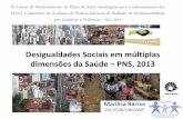 Desigualdades Sociais em múltiplas dimensões da Saúde PNS, …svs.aids.gov.br/dantps/centrais-de-conteudos/eventos/2019/VIForum… · in Brazil: national health survey 2013. Int