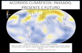 ACORDOS CLIMÁTICOS: PASSADO, PRESENTE E FUTUROhbarbosa/uploads/Teaching/... · 2016-11-18 · • Alternância entre climas extremamente quentes (efeito estufa) e extremamente frios