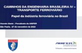 CAMINHOS DA ENGENHARIA BRASILEIRA IV TRANSPORTE … · RJ - Sistema Sobre Trilhos Aeromóvel (Nova Era – Valverde e Centro - Nova Era) em Nova Iguaçu RS - Metrô de Porto Alegre