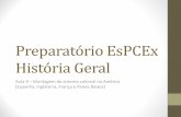 Preparatório EsPCEx História Geral · A colonização espanhola (IV) 1535: VR da Nova Espanha. Capital no México. Regiões adjacentes 1543: VR do Peru. Capital em Lima. Peru e