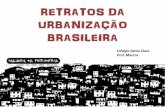 RETRATOS DA URBANIZAÇÃO BRASILEIRA€¦ · URBANIZAÇÃO BRASILEIRA Colégio Santa Clara Prof. Marcos . De modo geral, o processo de urbanização é uma consequência do êxodo