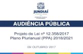 Apresentação do PowerPoint - Prefeitura de Jundiaí...09/ OUTUBRO/ 2017 Projeto de Lei nº 12.358/2017 Plano Plurianual (PPA) 2018/2021 AGENDA Base Legal Conjuntura Econômica Nacional