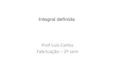 Integral definida - Prof. Ms. Luis Carlos Barbosa de Oliveira Integral definida Prof Luis Carlos - C£Œlculo