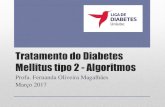 Tratamento do Diabetes Mellitus tipo 2 - Algoritmos · PDF file Tratamento do Diabetes Mellitus tipo 2 - Algoritmos Profa. Fernanda Oliveira Magalhães Março 2017. Diminui a lipólise
