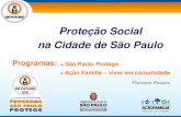Proteção Social na Cidade de São Paulo€¦ · Kombis 2 mil novas vagas abertas 2005/2007 . 05 novos albergues 04 bibliotecas em albergues ...