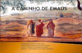 A CAMINHO DE EMAÚS - febnet.org.br · Objetivo B -– II -luz da Doutrina Espírita. – – Analisar os ensinamentos contidos na passagem “Os dois discípulos a caminho de Emaús”,