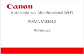Instalando sua Multifuncional Wi Fi PIXMA MG3610 Windows§ão... · Pré-requisitos: - Roteador wi fi - Recomendado roteador e impressora no mesmo ambiente e altura próxima para