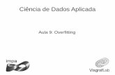 Aula 9: Overfittingw3.impa.br/~vitorgr/CDA/notebooks/Aula9.pdfAula 9: Overfitting Representação de características Amostras (X) Valor-alvo (y) Conjunto de treinamento e testes Treinamento