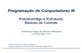 Programação de Computadores III Aula 1hbarbalho/pages/slides/slides04.pdf · 2016-01-11 · Passo 2: Se a variável é menor ou igual ao valor final, o bloco de comandos é executado