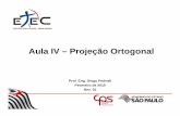 Aula IV – Projeção Ortogonal · Aula IV – Projeção Ortogonal Prof. Eng. Diogo Pedriali Fevereiro de 2019 Rev. 01