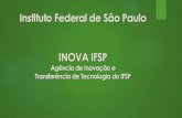 Instituto Federal de São Paulo INOVA IFSP · Prospecção Indicação de empresas com as quais o IF já se relaciona As empresas com as quais o campus se relaciona não poderiam