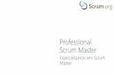 Professional Scrum Master - zuEuz · Curso de especialização para Scrum Master Histórico, Estrutura e Funções Scrum Artefatos Scrum Foco em relatórios Escalando Scrum ... Desenvolvedores