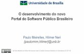 O desenvolvimento do novo Portal do Software Público ... · O desenvolvimento do novo Portal do Software Público Brasileiro Paulo Meirelles, Hilmer Neri {paulormm,hilmer}@unb.br