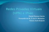 Daniel Ramos Garcia Fernando de M. D. do R. Monteiro Timon … · Modo de tunelamento Figura: Modos de operação (fonte:GTA) Modos de operação IPsec. Perguntas 1. Como funciona