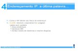 Endereçamento IP: a última palavra…ripolito/peds/st564/material/Camada_de… · • Tunelamento: IPv6 transportado dentro de pacotes IPv4 entre roteadores IPv4 Transição do