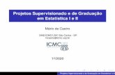 Projetos Supervisionado e de Graduação em Estatística I e IIwiki.icmc.usp.br/images/b/b9/Aula12020.pdf · Proposta de trabalho (projeto) emuma página impressa e apresentação