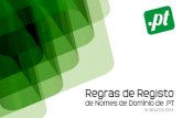 Regras de Registo - .PT - Domínios de Portugal€¦ · .com.pt e .gov.pt. Desde 1 de janeiro de 2005 que é permitido o registo de nomes de domínio com caracteres especiais do alfabeto