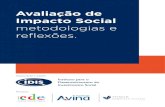 Avaliação de Impacto Social - IDIS · 2018-09-22 · a Avaliação de Impacto Social de programas e organizações ainda é incipiente no Brasil7. O ‘custo elevado’ aparece