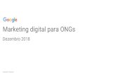 Dezembro 2018 Marketing digital para ONGs digital para ONGs-1544… · Marketing digital para ONGs Dezembro 2018. Confidential + Proprietary Agenda 10:00 - 10:15 Apresentações e