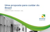 Uma proposta para cuidar do Brasil - Hospital Santa Rosa · Uma proposta para cuidar do Brasil Francisco Balestrin Presidente do Conselho de Administração - Anahp . ... O Brasil