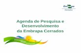 Agenda de Pesquisa e Desenvolvimento da Embrapa Cerrados · 2016-09-22 · A Agenda de P&D da Embrapa Cerrados é um documento de caráter estratégico, construído em consonância