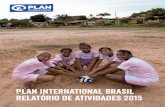 Plan International Brasil Relatório de Atividades 2015plan-eval.com/repositorio/arquivo/projeto/relatorio... · 2018-12-20 · A Rede Não Bata, Eduque - formada por instituições