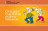 Drogas: Cartilha sobre tabaco · Ponto Dois Design Gráfico Bruno Soares. Apresentação Os novos tempos de governo, marcados pela ênfase na participação social e na organização