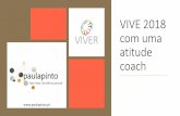 VIVA 2018 com uma atitude coach - paulapinto › 1 › upload › viva_2018_com_uma_atitude... · 2018-01-21 · O Coaching é a arte de sermos mestres de nós mesmos e ajudarmos