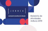 Relatório de Atividades Jeduca 2019 · • Realizou o 3º Congresso Internacional de Jornalismo de Educação, que teve como tema central o jornalismo de educação na era da desinformação