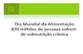 Dia Mundial da Alimentação 870 milhões de …abracen.org.br/wp-content/uploads/2013/11/1_palestra...2013/11/01  · 870 milhões de pessoas sofrem de subnutrição crônica 2 MISSÃO