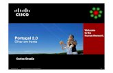 Portugal 2 - Cisco · Portugal 2.0 – Olhar em frente Hercules 80/100 postos de trabalho altamente qualificados (2008) Cooperação com a API, Coordenação Nacional da Estratégia