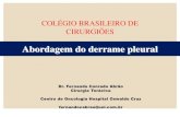 COLÉGIO BRASILEIRO DE CIRURGIÕES...2017/01/30  · Derrame Pleural •Espaço entre as pleuras: virtual •Líquido pleural •Função lubrificante •Volume: ~ 20ml •Produção