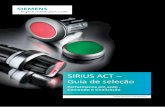 SIRIUS ACT – Guia de seleção · contato / LED Conceito inovador de montagem Todos os modelos de botões são montados e encaixados sem a necessidade de ferramentas Fácil desmontagem