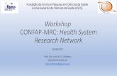 Workshop CONFAP-MRC: Health System Research Networkconfap.org.br/news/wp-content/uploads/2017/08/... · system users. Linhas de pesquisa e equipe: Lines of Research N Epidemiological