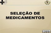 SELEÇÃO DE MEDICAMENTOS · 2013 fornecimento de medicamentos eficazes, seguros e custo- efetivos, voltados para as necessidades da população; otimização da gestão administrativa