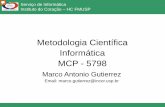Metodologia Científica Informática MCP - 5798...Serviço de Informática Instituto do Coração – HC FMUSP Metodologia Científica Informática MCP - 5798 Marco Antonio Gutierrez