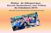Matias de Albuquerque: Escola Sustentável, nas Trilhas da ... · Escola Sustentável, nas Trilhas da Cidadania 2019 ... compromisso com a vida.” João Bosco da Silva E.E.E.F MATIAS