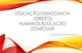 EDUCAÇÃO/DEMOCRACIA/DIREITOS HUMANOS/EDUCAÇÃO … · 2019-07-03 · EDUCAÇÃO EM DIREITOS HUMANOS –PARECER CNE/CP 08/2012 Estas contradições também se fazem presentes no