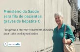Ministério da Saúde zera fila de pacientes graves de ...portalarquivos.saude.gov.br/images/pdf/2017/julho/... · Slogan: Hepatite C - não deixe que ela te pegue de surpresa. Faça