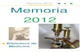 BIBBLL IIOTECA DE MEDICCINNAA I Memoria 2012 · Memoria 2012 I 3 BIBBLL IIOTECA DE MEDICCINNAA . 1. Introducción: resumen del año . El año 2012 ha venido enmarcado por el color