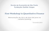 Escola de Economia de São Paulo Fundação Getúlio …eesp.fgv.br/sites/eesp.fgv.br/files/file/Alexandre de...First Workshop in Quantitative Finance Mensuração do risco de taxa