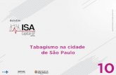 Boletim - São Paulo · Boletim ISA Capital 2015, nº 10, 2017: Tabagismo na cidade de São Paulo. CEInfo, 2017, 25 p. 1. Inquérito de Saúde 2. Secretaria Municipal da Saúde de