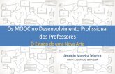 Os MOOC no Desenvolvimento Profissional dos Professores · com base na avaliação do eportfólio da participação no curso, que pode ser complementada por um exame presencial. (Teixeira,