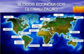 BLOCOS ECONÔMICOS GLOBALIZAÇÃO · blocos econÔmicos globalizaÇÃo ... globalizaÇÃo. globalizaÇÃo. alca • ♦em 1994 foi proposta a Área de livre comÉrcio das amÉricas,