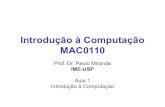 Introdução à Computação MAC0110 - USPpmiranda/mac110_1s14/aulas/aula1.pdf · • Software Básico ou Sistema Operacional: – É um programa ou um conjunto de programas que faz