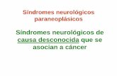 Síndromes neurológicos paraneoplásicos€¦ · Síndromes neurológicos paraneoplásicos Síndromes neurológicos de causa desconocida que se asocian a cáncer