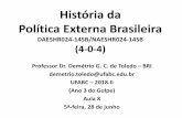 História da Política Externa Brasileira · CERVO, A. L., BUENO, C. (2017) “Transiçãodo período Vargas (1930-1945): nova percepção do interesse nacional”,p. 251-287. BIELCHOWSKY,