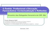 O Âmbito Profissional e Educação Farmacêutica ... · 170 anos de educação farmacêutica no Brasil, ... Participar na formulação das políticas de medicamentos e de assistência